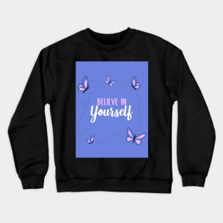 Believe In Yourself Crewneck Sweatshirt